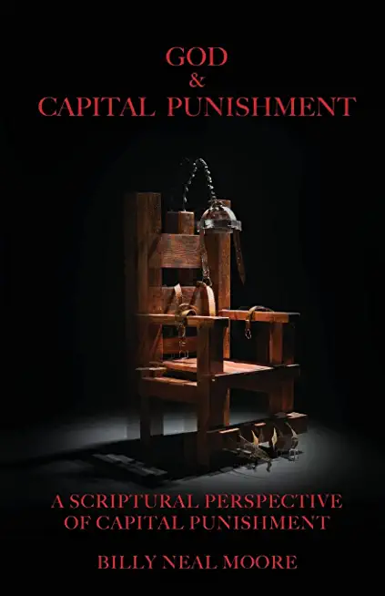 God & Capital Punishment: A Scriptural Perspective of Capital Punishment