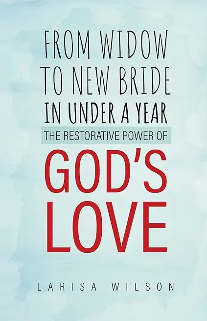 From Widow to New Bride in Under a Year: The Restorative Power of God's Love