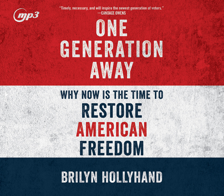 One Generation Away: Why Now Is the Time to Restore American Freedom