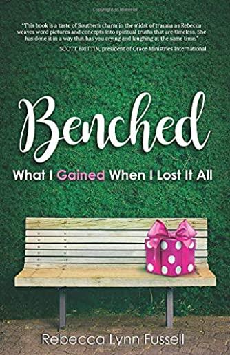 Benched: What I Gained When I Lost It All