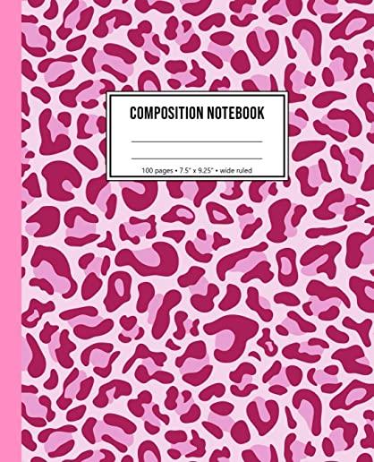 Composition Notebook: Pink Leopard Wide Ruled Notebook For Girls