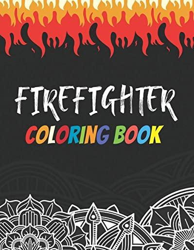 Firefighter Coloring Book: Funny Saying Quotes Mandala Firefighters Coloring Book for Adults Stress Relieving Gift Workbook