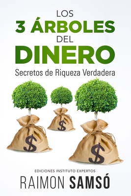 Los 3 ÃƒÂrboles del Dinero: Secretos de Riqueza Verdadera