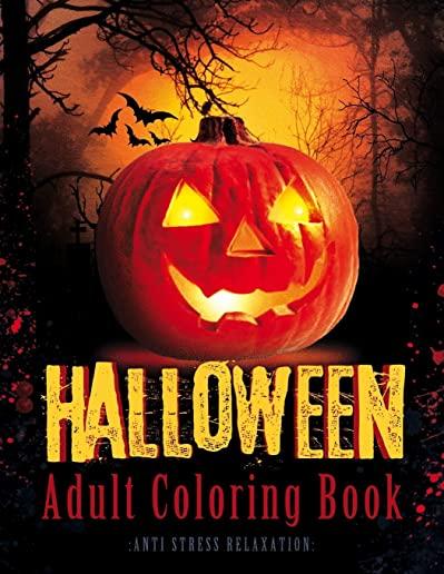 Halloween Adult Coloring Book: Anti Stress Relaxation: 40 Unique Designs Jack-o-Lanterns, Witches, Haunted Houses, and many More