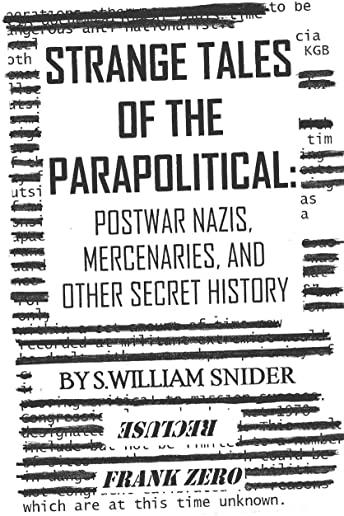 Strange Tales of the Parapolitical: Postwar Nazis, Mercenaries, and Other Secret History