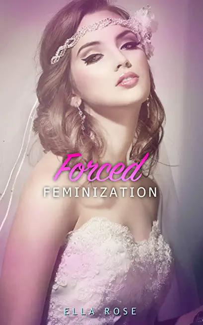 Forced Feminization: Abduction, Hypnosis Training, Sissy Slave Maid