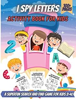 I Spy Letters Activity Book For Kids: A Superfun Search and Find Game for Kids 2-4! Cute Colorful Alphabet A-Z Guessing Game for Little Kids