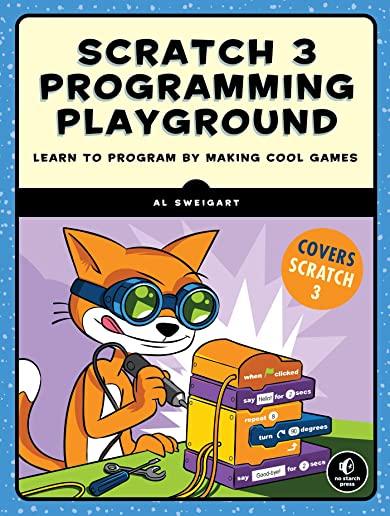 Scratch 3 Programming Playground: Learn to Program by Making Cool Games