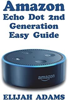 Amazon Echo Dot 2nd Generation Easy Guide