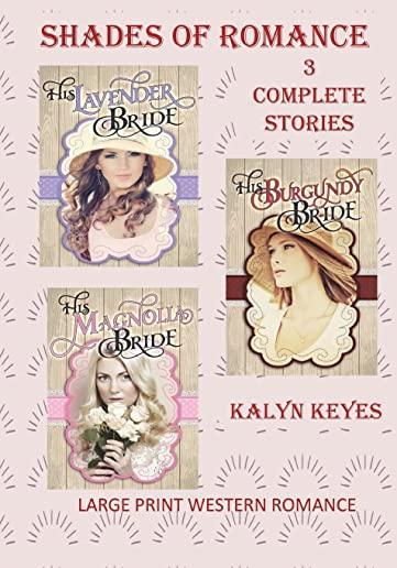 Large Print Western Romance: Shades of Romance: 3 Complete Stories: Big Print Romance Novels Big Print Westerns Large Print Fiction