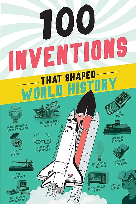 100 Inventions That Shaped World History