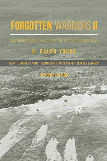 Forgotten Warriors Ii: Amphibious March Across the Pacific During Wwii