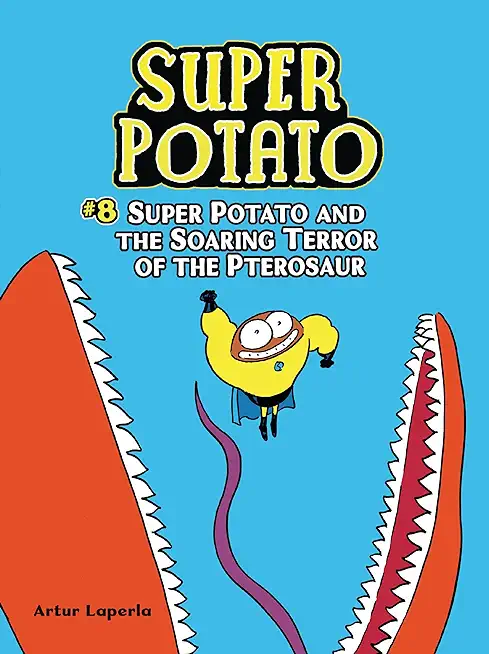 Super Potato and the Soaring Terror of the Pterosaur: Book 8