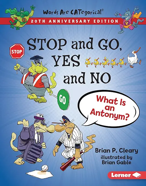 Stop and Go, Yes and No, 20th Anniversary Edition: What Is an Antonym?