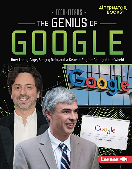 The Genius of Google: How Larry Page, Sergey Brin, and a Search Engine Changed the World