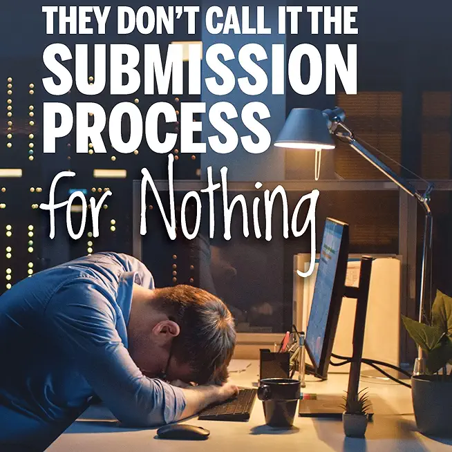 They Don't Call It the Submission Process for Nothing: A Rookie Author's Rookie Year