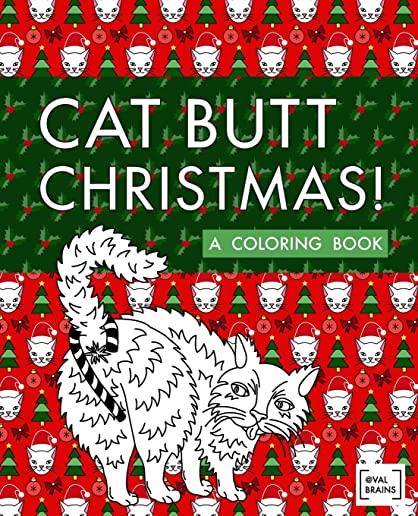 Cat Butt Christmas: A Xmas Coloring Book