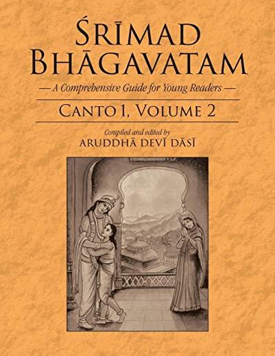 Srimad Bhagavatam: A Comprehensive Guide for Young Readers: Canto 1, Volume 2