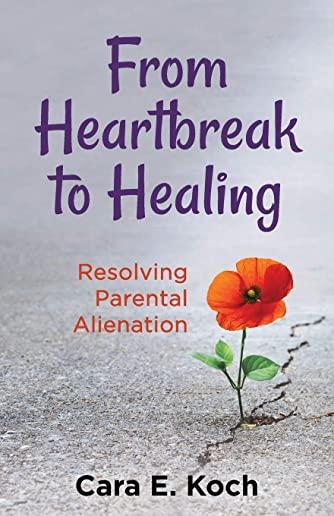 From Heartbreak to Healing: Resolving Parental Alienation