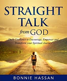 Straight Talk from God: Daily Guidance to Encourage, Empower and Transform your Spiritual Journey