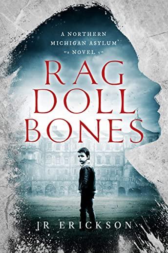 Rag Doll Bones: A Northern Michigan Asylum Novel