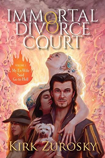 Immortal Divorce Court Volume 1: My Ex-Wife Said Go to Hell