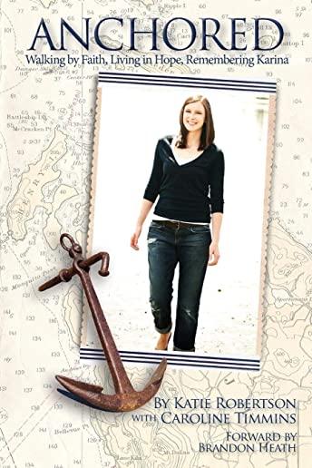 Anchored: Walking by Faith, Living in Hope, Remembering Karina