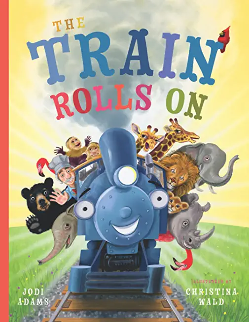 The Train Rolls On: A Rhyming Children's Book That Teaches Perseverance and Teamwork