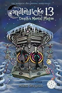 Candlewicke 13: Death's Mortal Plague: Book Five of the Candlewicke 13 Series