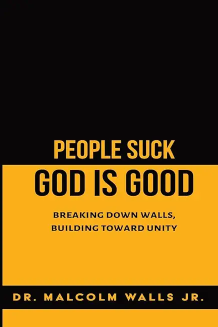 People Suck, God Is Good: Breaking down walls, building toward unity