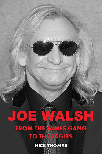 Joe Walsh: From the James Gang to the Eagles