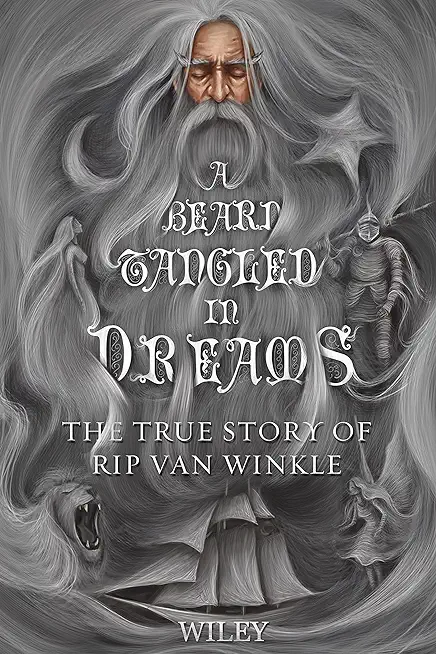 A Beard Tangled in Dreams: The True Story of Rip Van Winkle