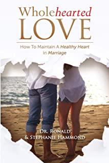 Wholehearted Love: How To Maintain A Healthy Heart In Marriage