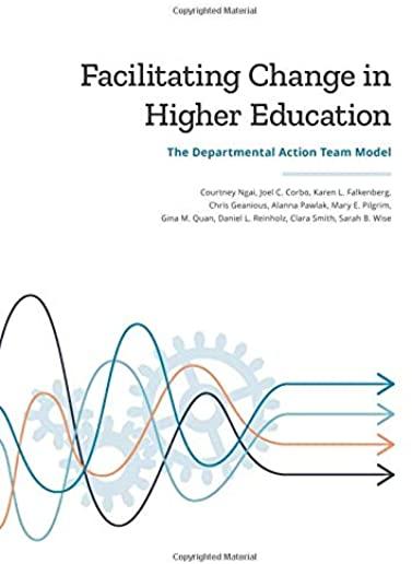 Facilitating Change in Higher Education: The Departmental Action Team Model