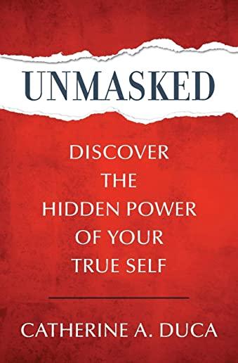 Unmasked - Discover the Hidden Power of Your True Self