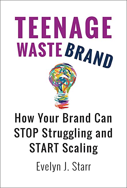 Teenage Wastebrand: How Your Brand Can Stop Struggling and Start Scaling