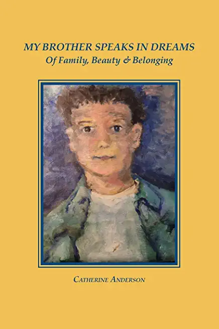 My Brother Speaks in Dreams: Of Family, Beauty & Belonging