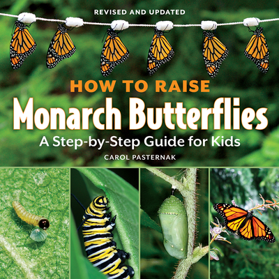 How to Raise Monarch Butterflies: A Step-By-Step Guide for Kids