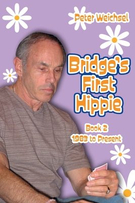 Bridge's First Hippie: Book Two: 1983 to Present