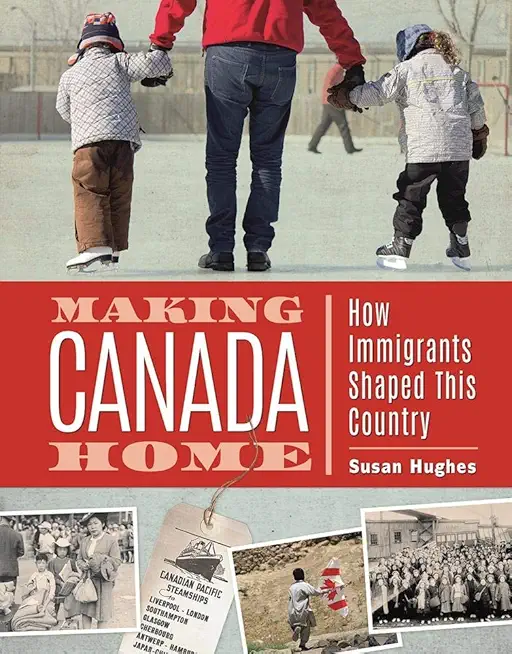 Making Canada Home: How Immigrants Shaped This Country