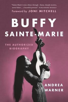 Buffy Sainte-Marie: The Authorized Biography