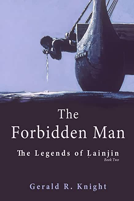 The Forbidden Man: The Legends of Lainjin, Book Two