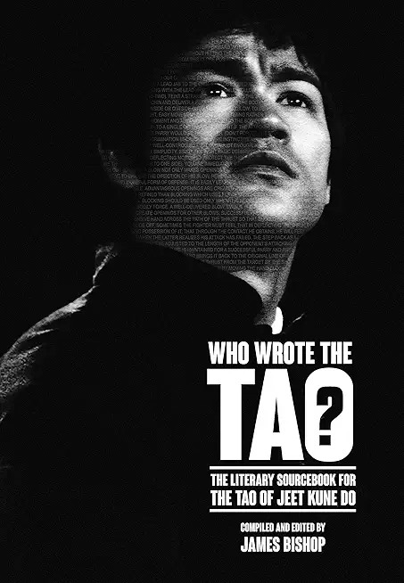 Who Wrote the Tao? The Literary Sourcebook for the Tao of Jeet Kune Do