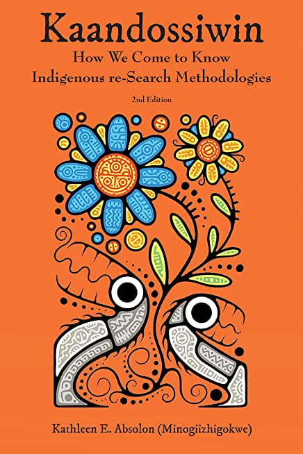 Kaandossiwin, 2nd Ed.: How We Come to Know: Indigenous Re-Search Methodologies