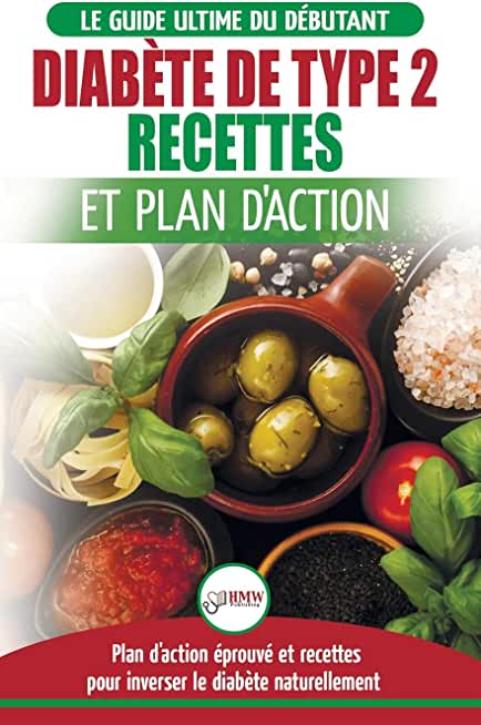 DiabÃƒÂ¨te de Type 2: Livre de Recettes et Plan D'Action: RÃƒÂ©gime Pour DiabÃƒÂ©tique et PrÃƒÂ©diabÃƒÂ©tique DÃƒÂ©butant + Recettes Naturelles Pour GuÃƒÂ©rir