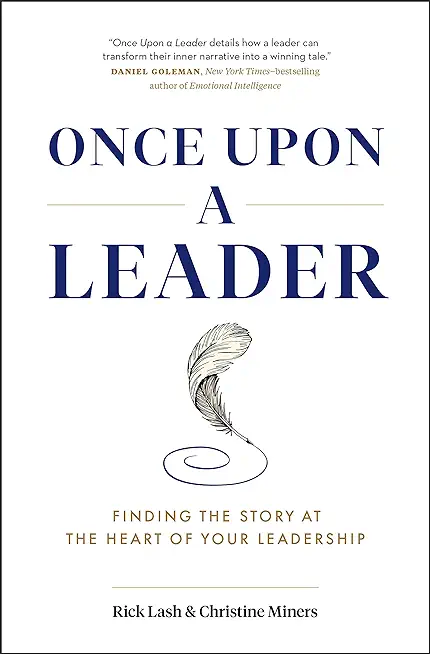 Once Upon a Leader: Finding the Story at the Heart of Your Leadership