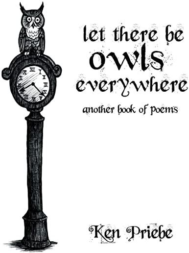 Let There Be Owls Everywhere: Another Book of Poems