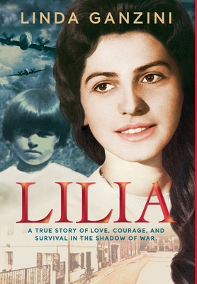 Lilia: a true story of love, courage, and survival in the shadow of war.