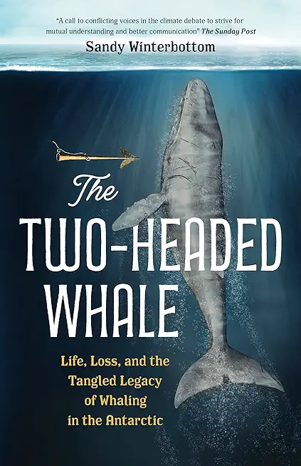 The Two-Headed Whale: Life, Loss, and the Tangled Legacy of Whaling in the Antarctic