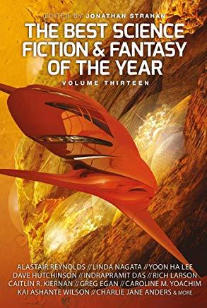 The Best Science Fiction and Fantasy of the Year Volume 13